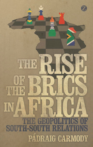 The Rise of the BRICS in Africa: The Geopolitics of SouthSouth Relations,Used