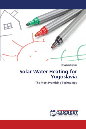 Solar Water Heating for Yugoslavia: The Most Promising Technology,Used