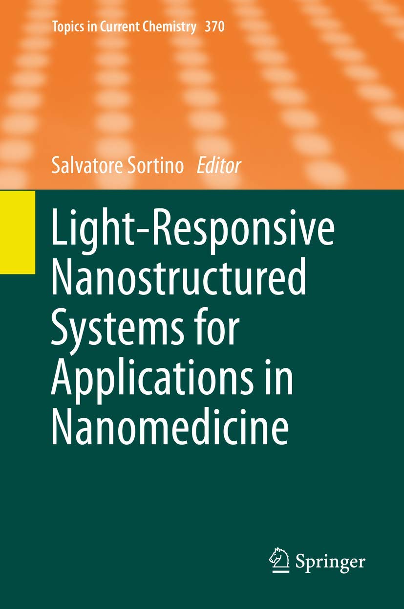 LightResponsive Nanostructured Systems for Applications in Nanomedicine (Topics in Current Chemistry, 370),Used