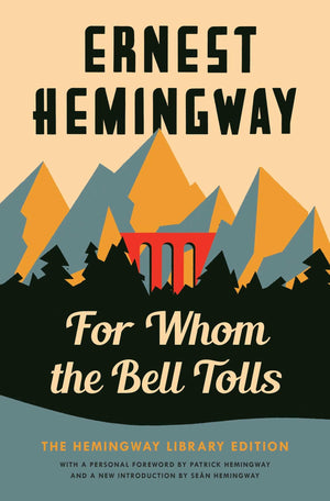 For Whom The Bell Tolls: The Hemingway Library Edition