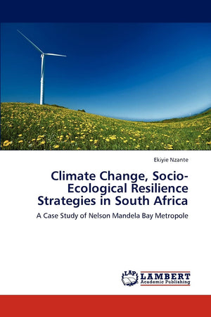 Climate Change, SocioEcological Resilience Strategies in South Africa: A Case Study of Nelson Mandela Bay Metropole,Used