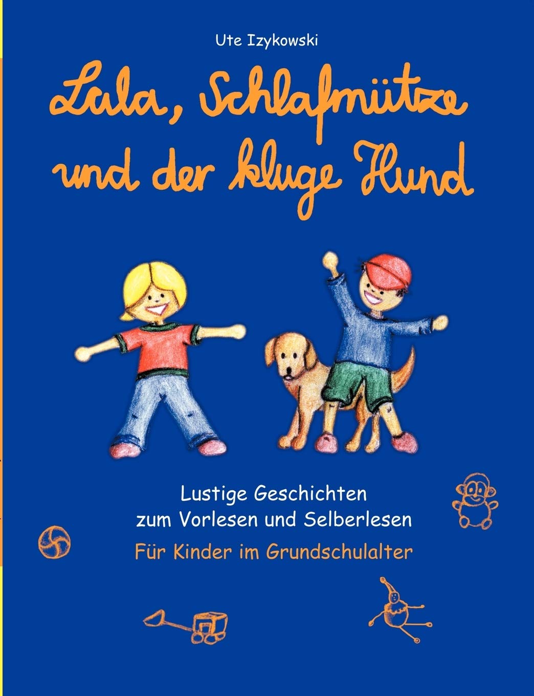 Lala, Schlafmtze und der kluge Hund: Lustige Geschichten zum Vorlesen und Selberlesen (German Edition),Used