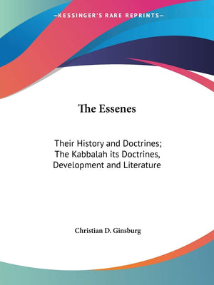 The Essenes: Their History and Doctrines; The Kabbalah its Doctrines, Development and Literature,Used