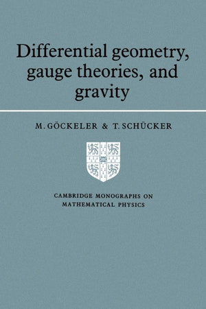 Differential Geometry, Gauge Theories, And Gravity (Cambridge Monographs On Mathematical Physics),New