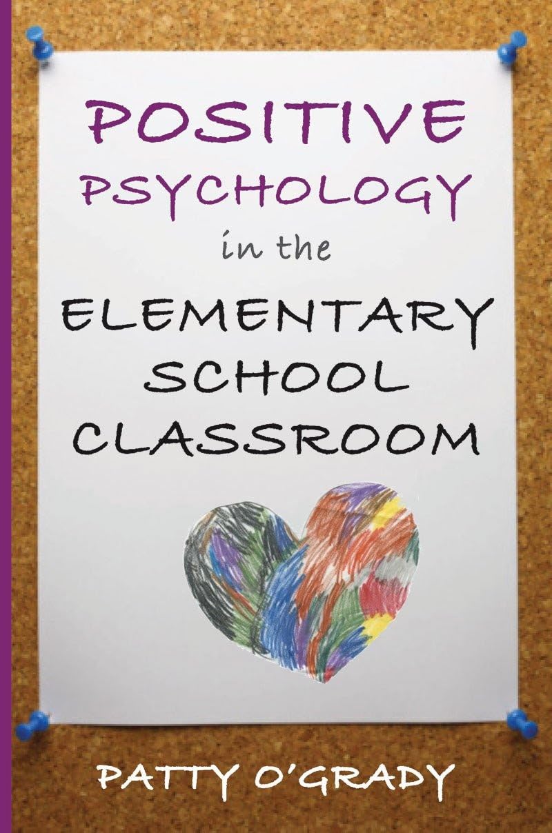 Positive Psychology In The Elementary School Classroom (Norton Books In Education)