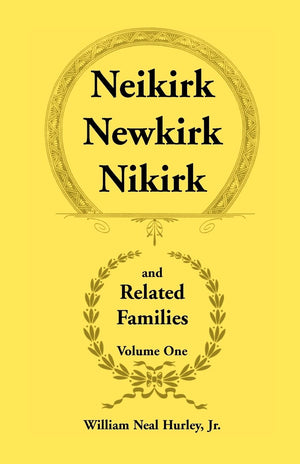 Neikirk, Newkirk, Nikirk and Related Families, Volume 1 Being an Account of the Descendants of: Matheuse Cornelissen Van Nieuwke,Used
