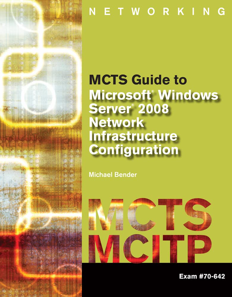 MCTS Guide to Microsoft Windows Server 2008 Network Infrastructure Configuration (exam #70642) (MCTS Series),Used