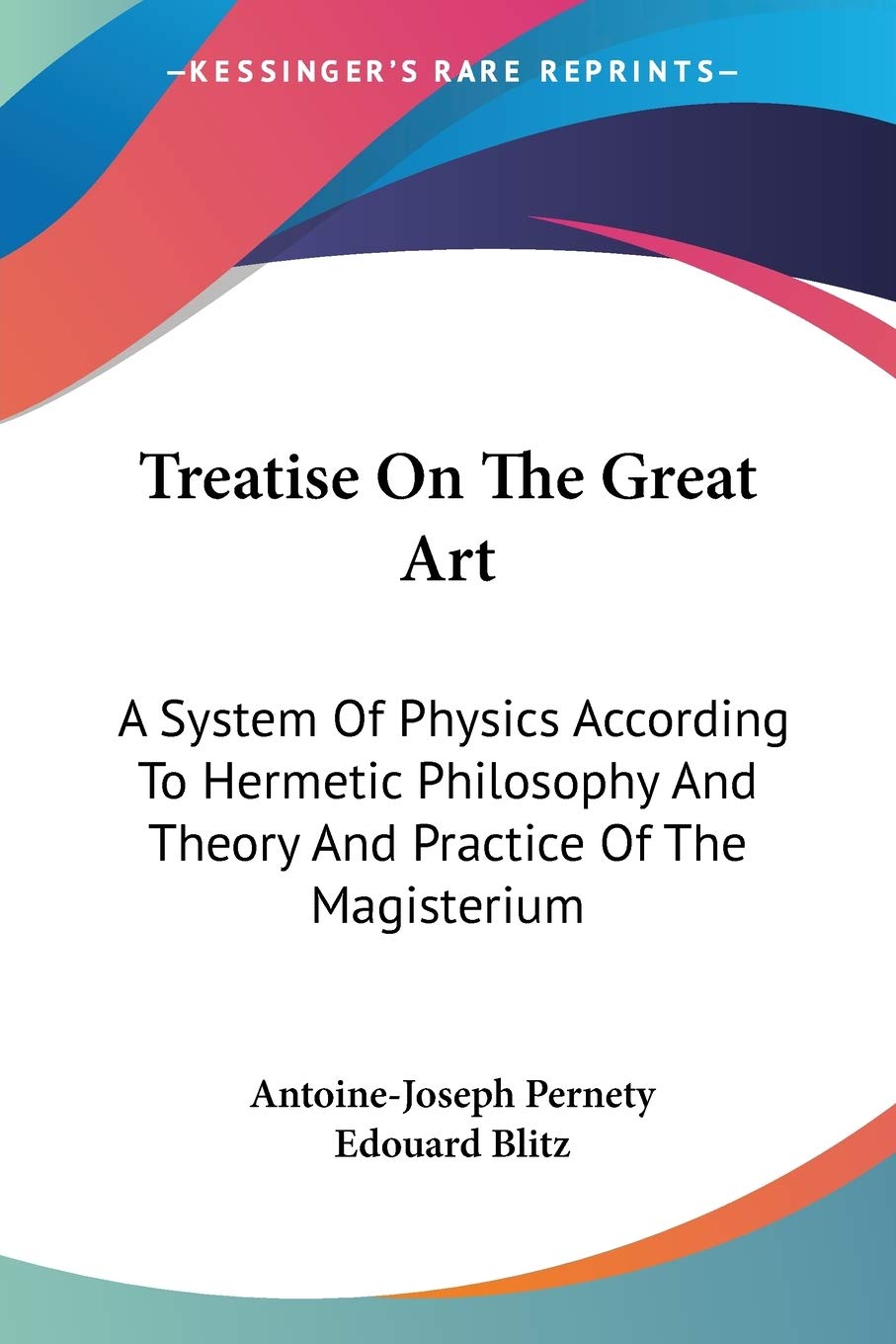Treatise On The Great Art: A System Of Physics According To Hermetic Philosophy And Theory And Practice Of The Magisterium,Used