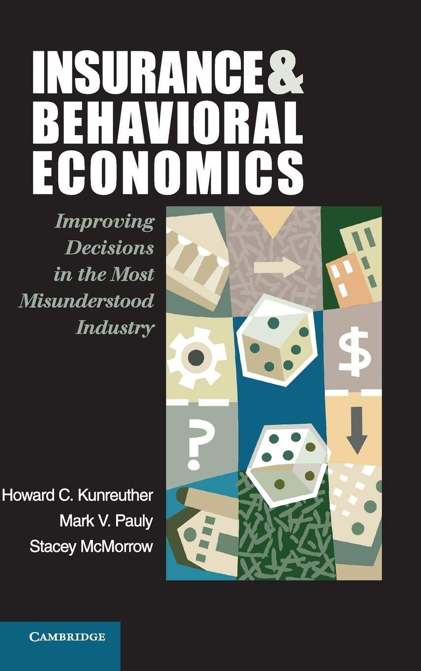 Insurance and Behavioral Economics: Improving Decisions in the Most Misunderstood Industry,Used