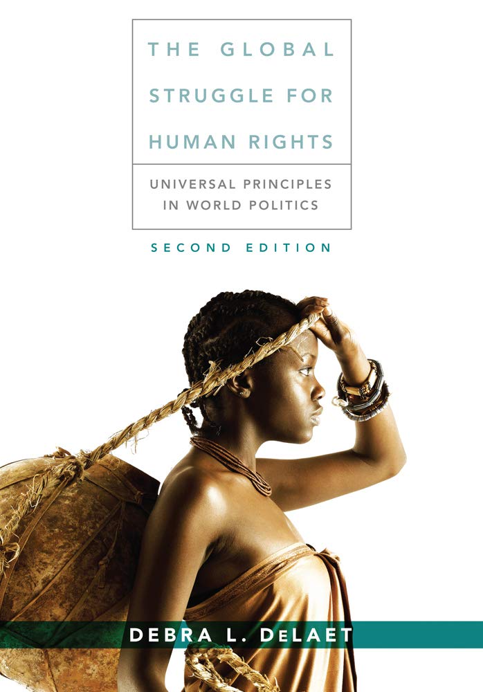 The Global Struggle For Human Rights: Universal Principles In World Politics