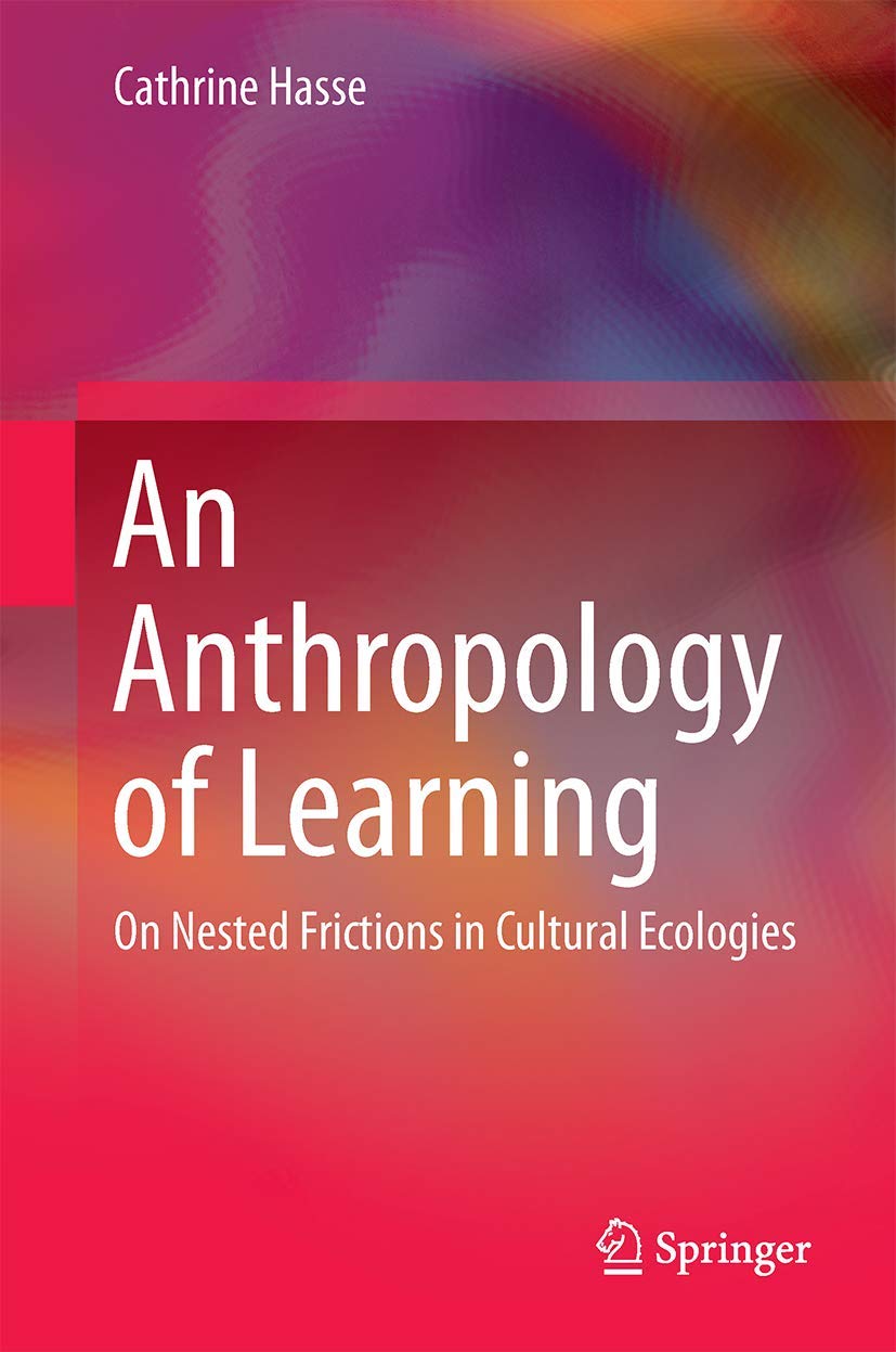 An Anthropology of Learning: On Nested Frictions in Cultural Ecologies,Used