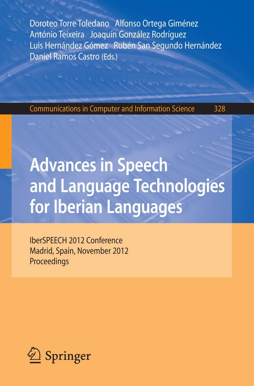 Advances in Speech and Language Technologies for Iberian Languages: IberSPEECH 2012 Conference, Madrid, Spain, November 2123, 2,Used
