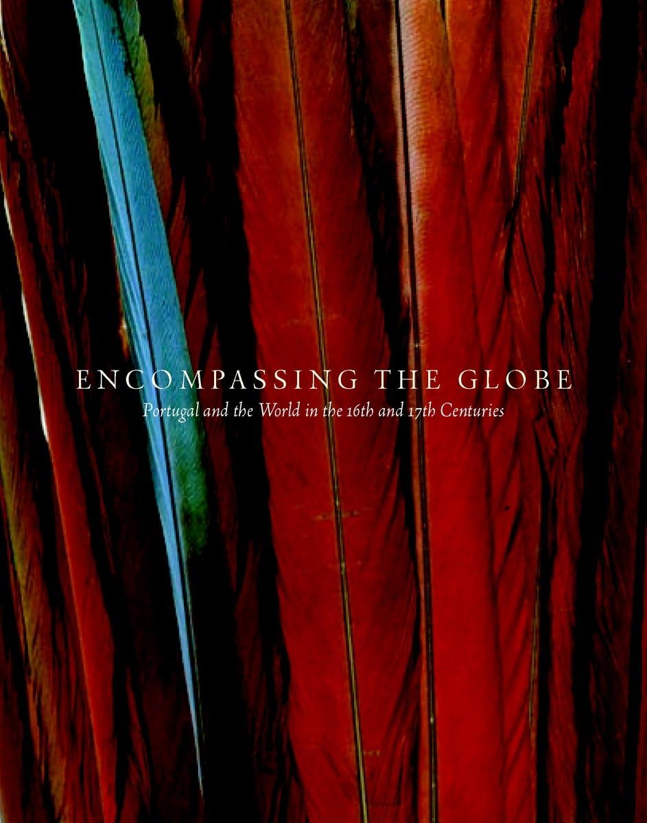 Encompassing the Globe: Portugal and the World in the 16th and 17th Centuries,Used
