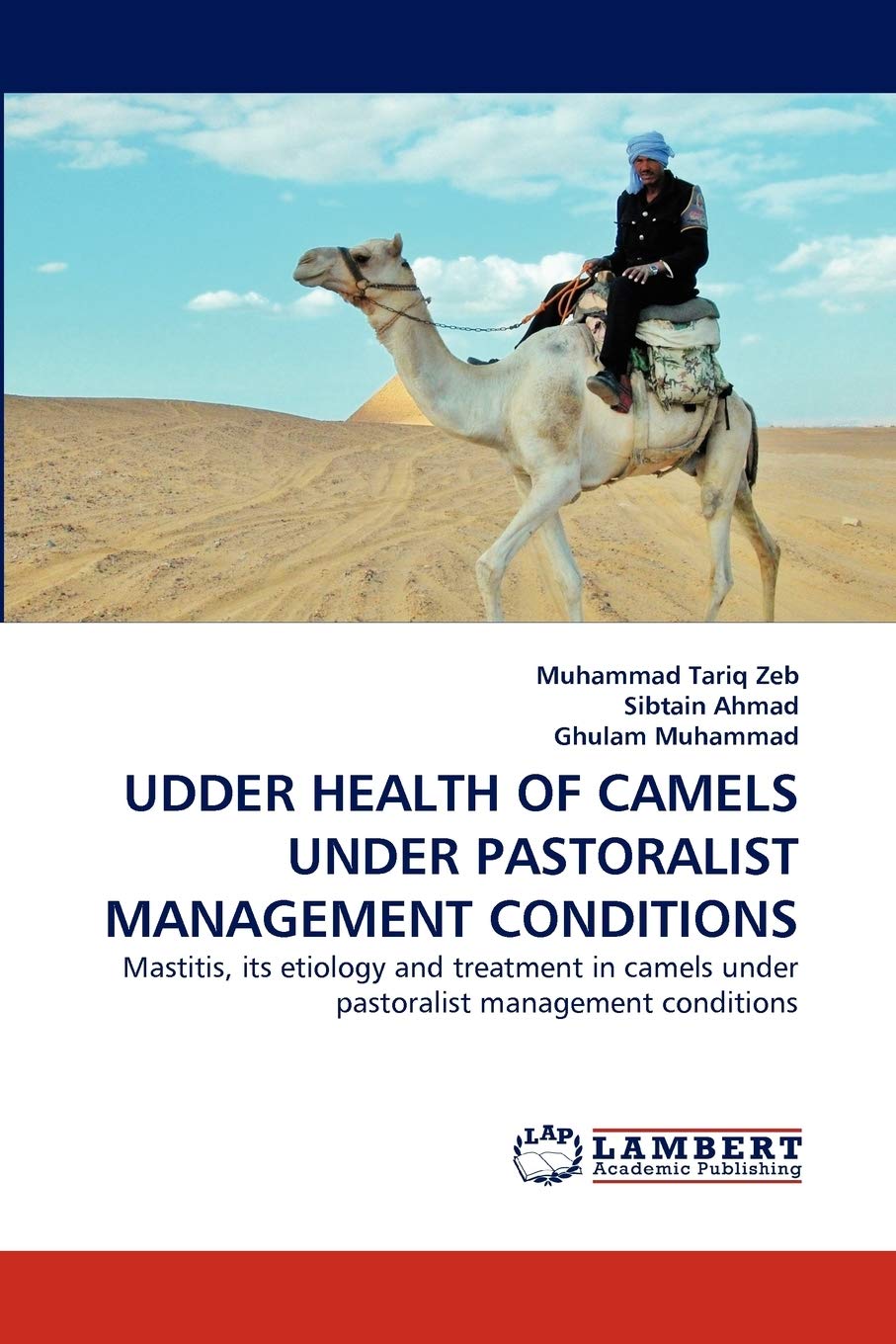 UDDER HEALTH OF CAMELS UNDER PASTORALIST MANAGEMENT CONDITIONS: Mastitis, its etiology and treatment in camels under pastoralist,Used