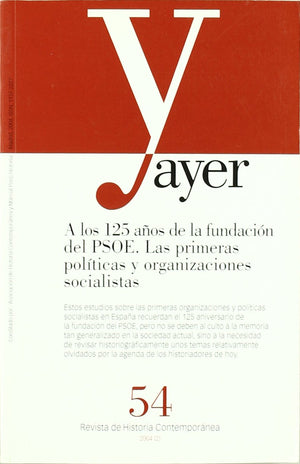 A LOS 125 AOS DE LA FUNDACIN DEL PSOE. LAS PRIMERAS POLTICAS Y ORGANIZACIONES SOCIALISTAS: Ayer 54,Used