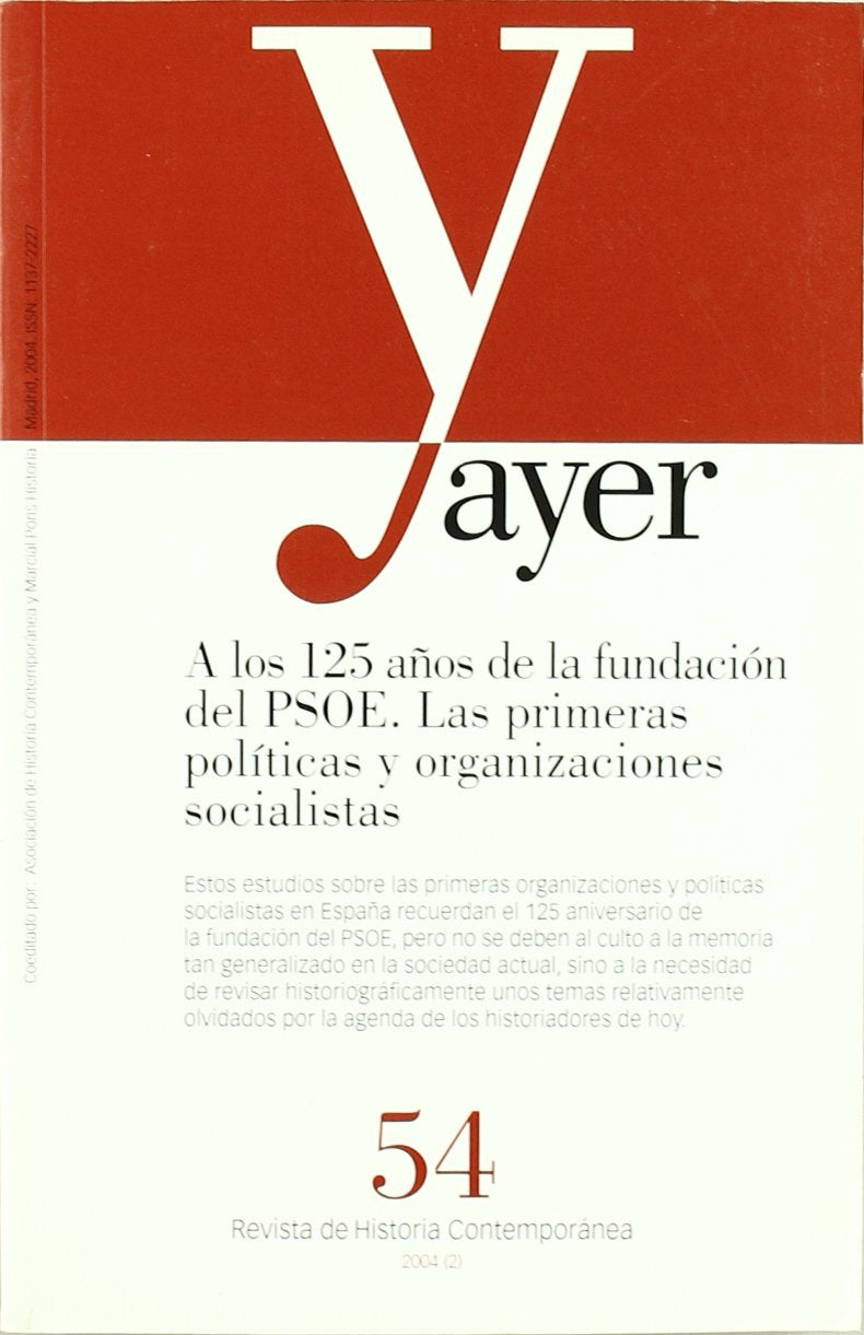 A LOS 125 AOS DE LA FUNDACIN DEL PSOE. LAS PRIMERAS POLTICAS Y ORGANIZACIONES SOCIALISTAS: Ayer 54,Used