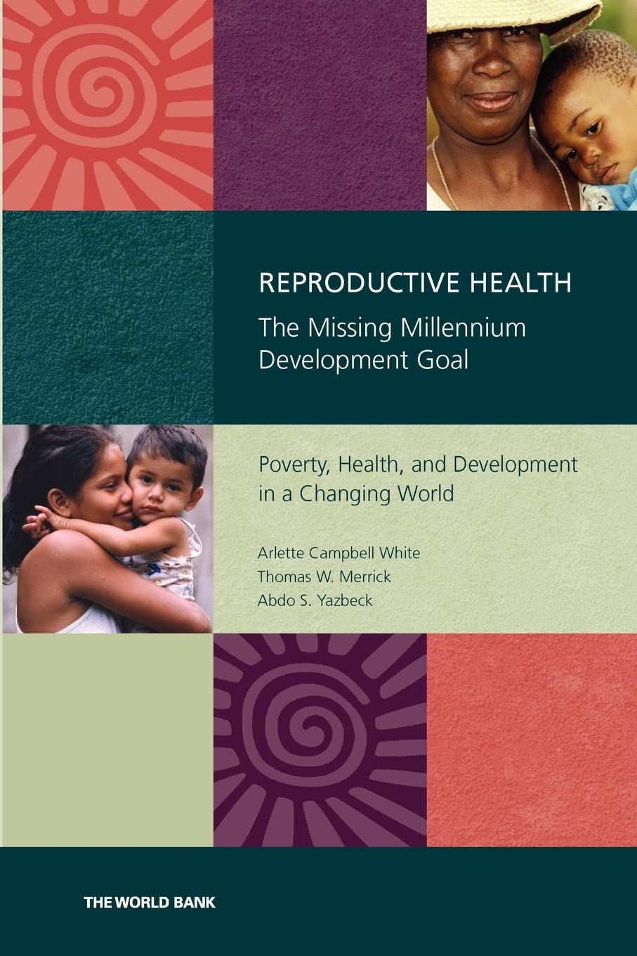 Reproductive Health: The Missing Millennium Development Goal Poverty, Health, And Development In A Changing World,New