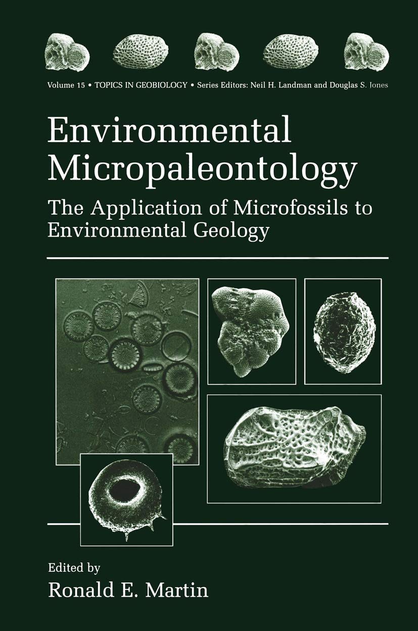 Environmental Micropaleontology: The Application Of Microfossils To Environmental Geology (Topics In Geobiology, 15)