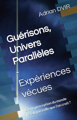 Gurisons, Univers Parallles  Expriences vcues: Et si la perception du monde ntait pas celle que lon croit ? (French Edi,Used