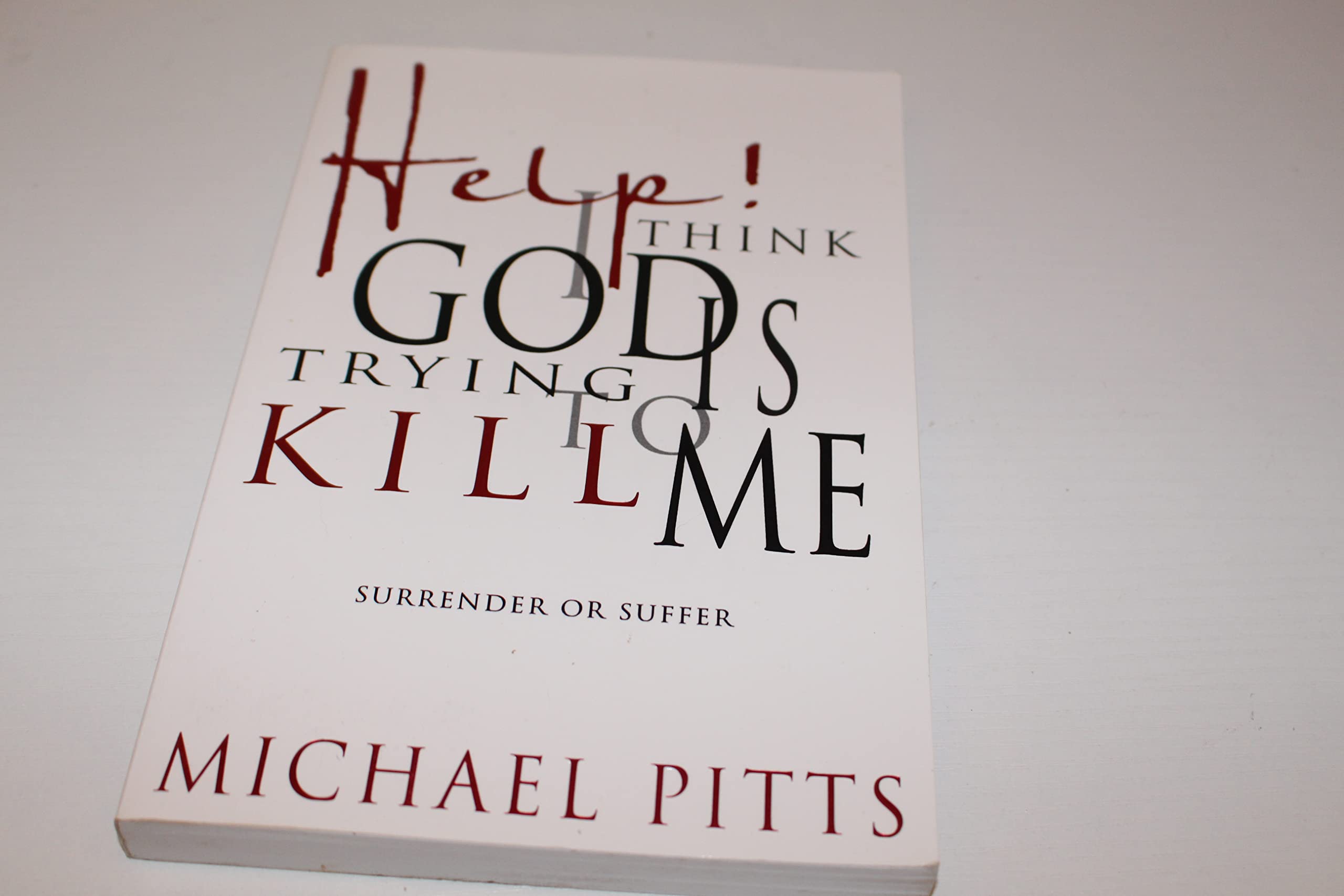 Help! I Think God Is Trying to Kill Me: Surrender or Suffer,Used