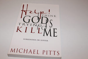 Help! I Think God Is Trying to Kill Me: Surrender or Suffer,Used
