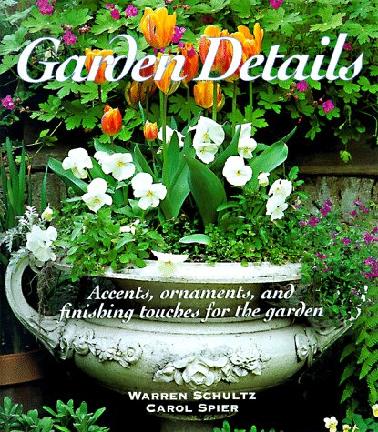 Garden Details: Accents, Ornaments, and Finishing Touches for the Garden,Used