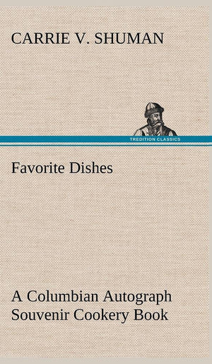 Favorite Dishes: a Columbian Autograph Souvenir Cookery Book,Used