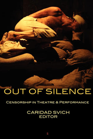 Out of Silence: Censorship in Theatre & Performance,Used