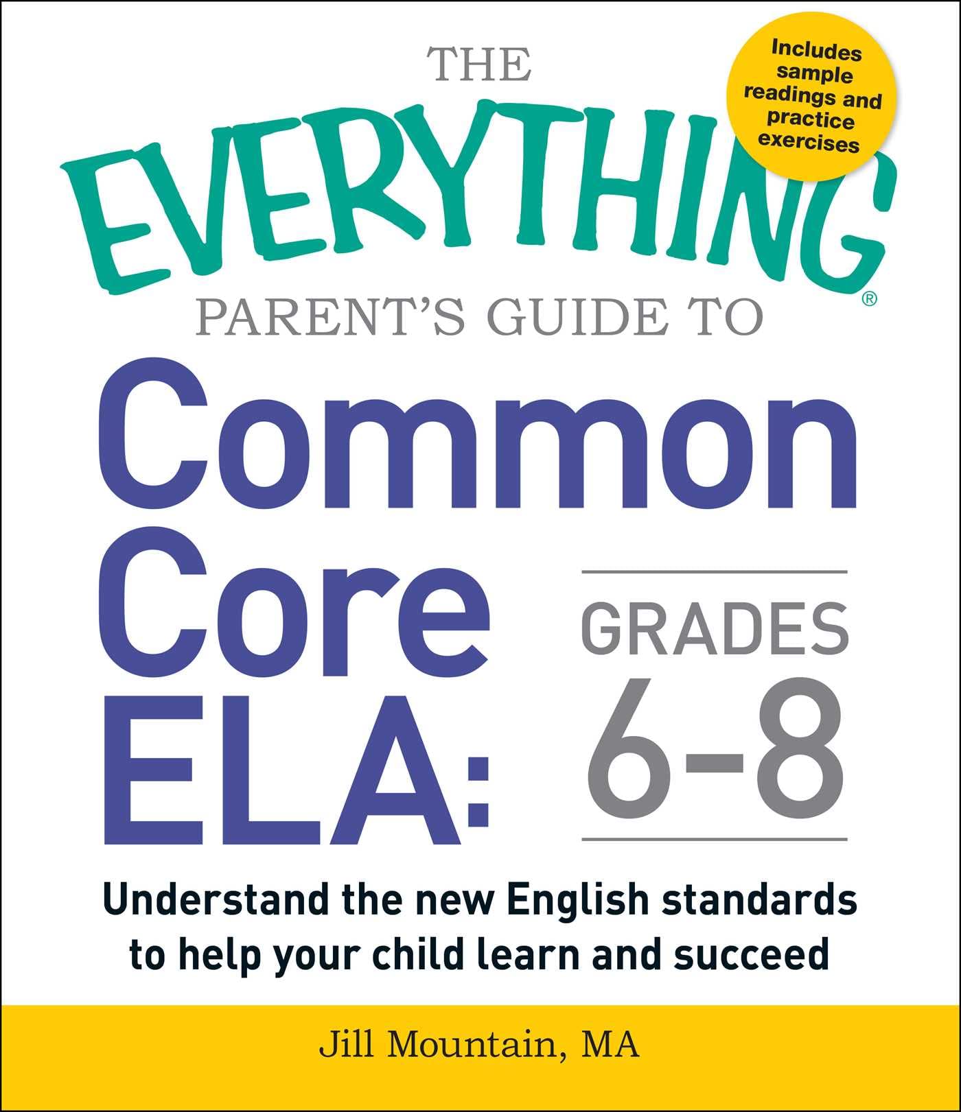 The Everything Parent's Guide to Common Core ELA, Grades 68: Understand the New English Standards to Help Your Child Learn and ,Used