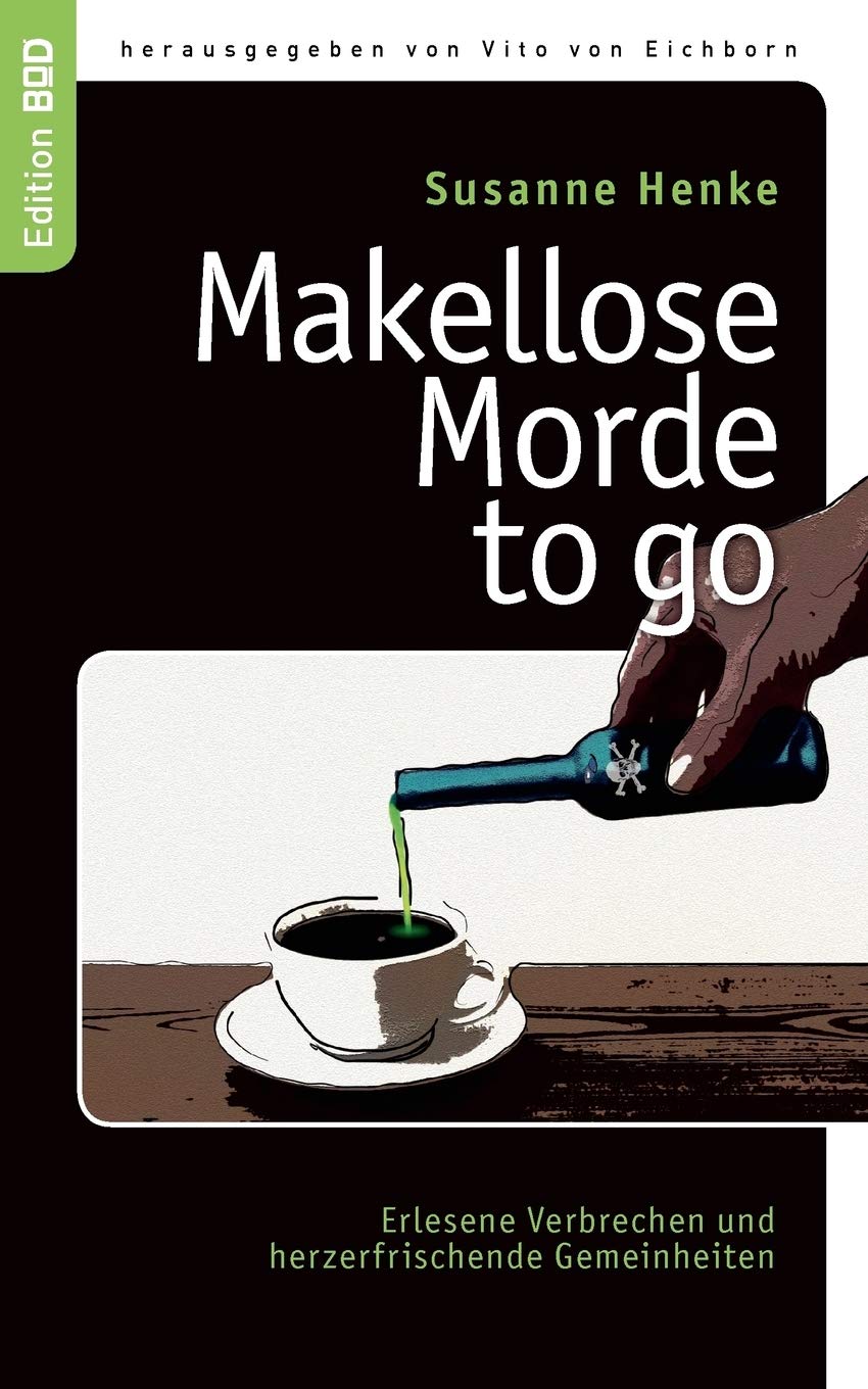 Makellose Morde to go: Erlesene Verbrechen und herzerfrischende Gemeinheiten (German Edition),Used