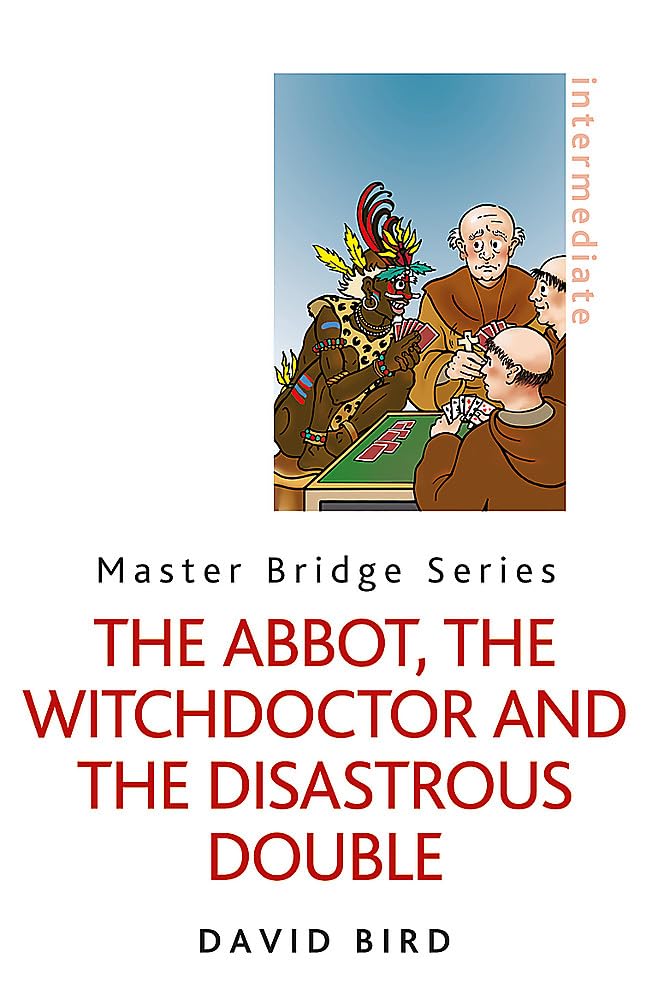 The Abbot, The Witchdoctor And The Disastrous Double (Master Bridge Series)