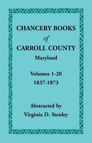 Chancery Books of Carroll County, Maryland, Volumes 120, 18371873,Used