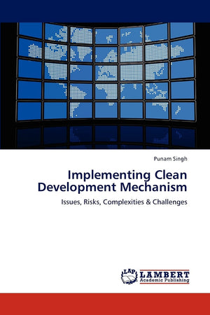 Implementing Clean Development Mechanism: Issues, Risks, Complexities & Challenges,Used