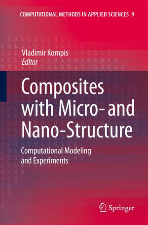 Composites with Micro and NanoStructure: Computational Modeling and Experiments (Computational Methods in Applied Sciences, 9),Used