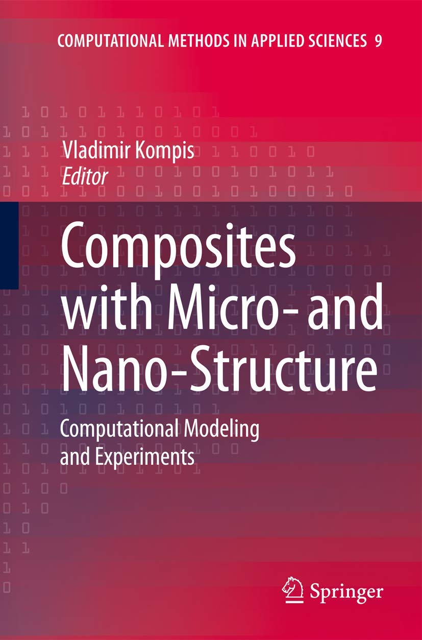 Composites with Micro and NanoStructure: Computational Modeling and Experiments (Computational Methods in Applied Sciences, 9),Used