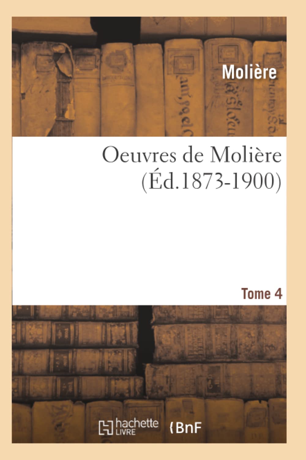 Oeuvres De Molire. Tome 4 (D.18731900) (Litterature) (French Edition),New