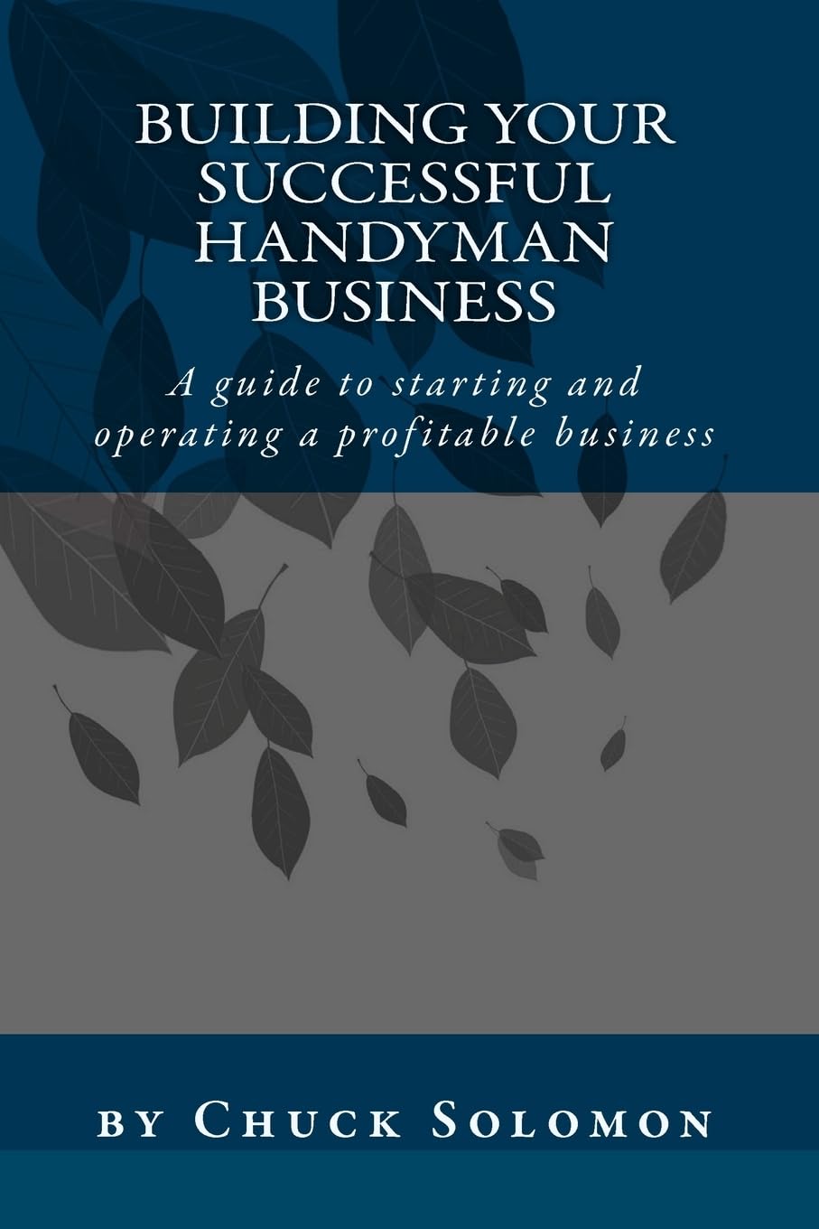 Building Your Successful Handyman Business: A guide to starting and operating a profitable contracting business,Used