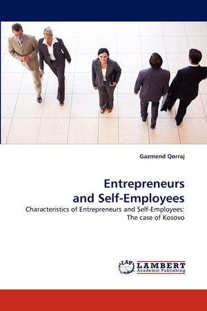 Entrepreneurs and SelfEmployees: Characteristics of Entrepreneurs and SelfEmployees: The case of Kosovo,Used