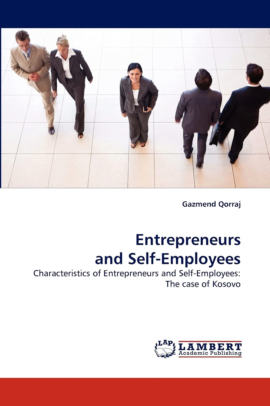 Entrepreneurs and SelfEmployees: Characteristics of Entrepreneurs and SelfEmployees: The case of Kosovo,Used