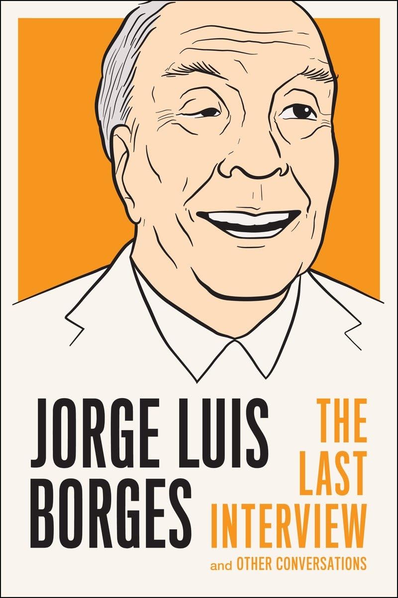 Jorge Luis Borges: The Last Interview: and Other Conversations (The Last Interview Series),Used