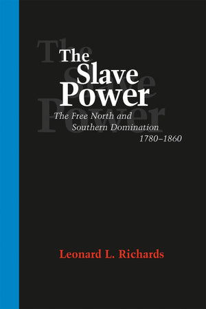 The Slave Power: The Free North And Southern Domination, 17801860