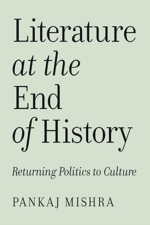 Literature At The End Of History: Returning Politics To Culture (VersoS Southern Questions)