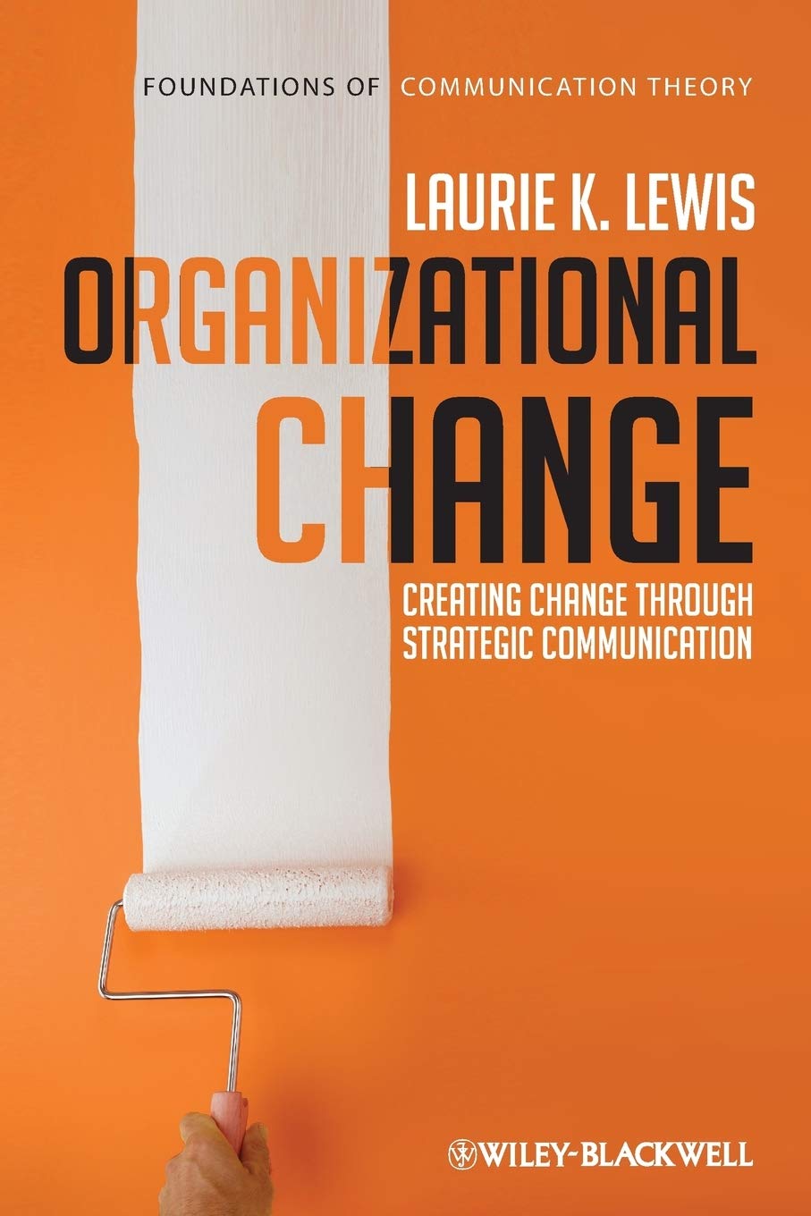 Organizational Change  Creating Change Through Strategic Communication