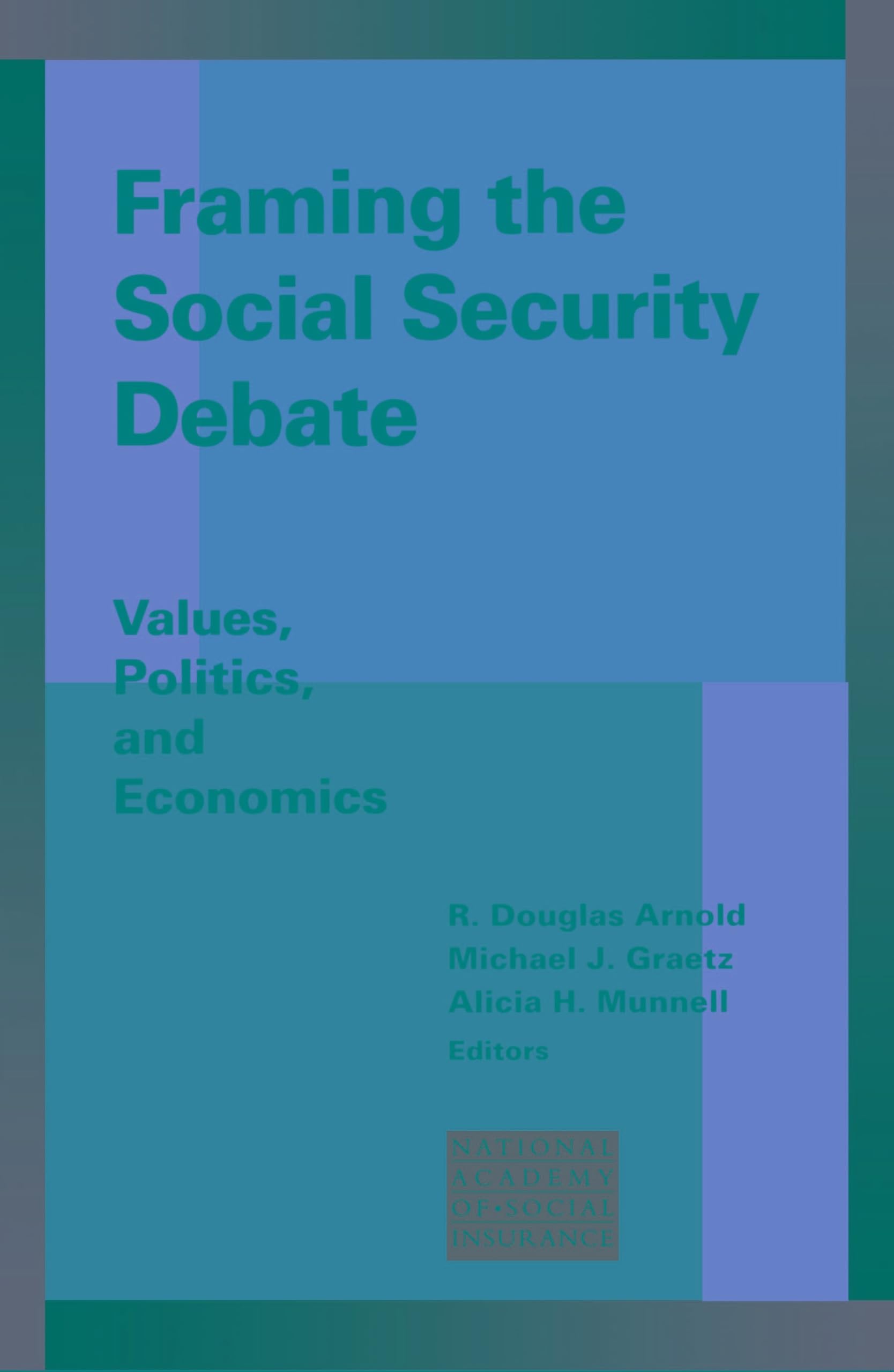 Framing The Social Security Debate: Values, Politics, And Economics (Conference Of The National Academy Of Social Insurance),Used