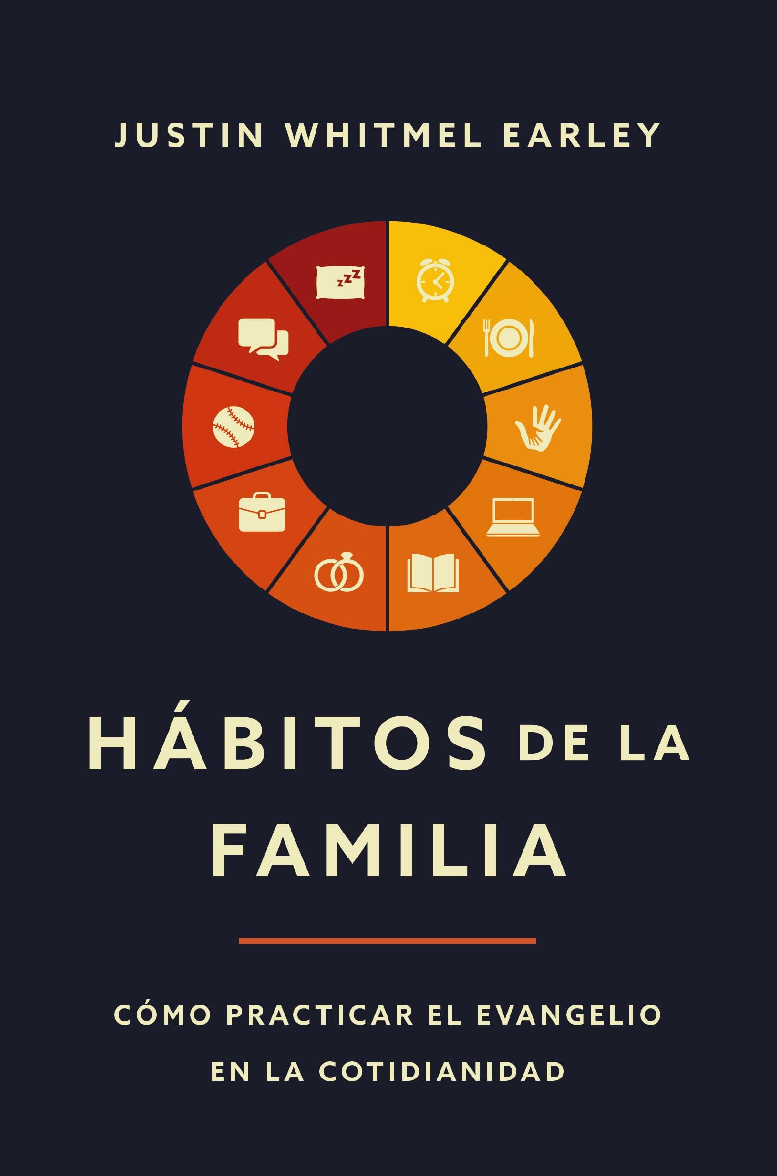 Hbitos De La Familia: Cmo Practicar El Evangelio En La Cotidianidad (Spanish Edition)