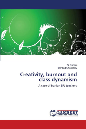 Creativity, burnout and class dynamism: A case of Iranian EFL teachers,Used