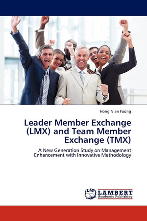 Leader Member Exchange (LMX) and Team Member Exchange (TMX): A New Generation Study on Management Enhancement with Innovative Me,Used