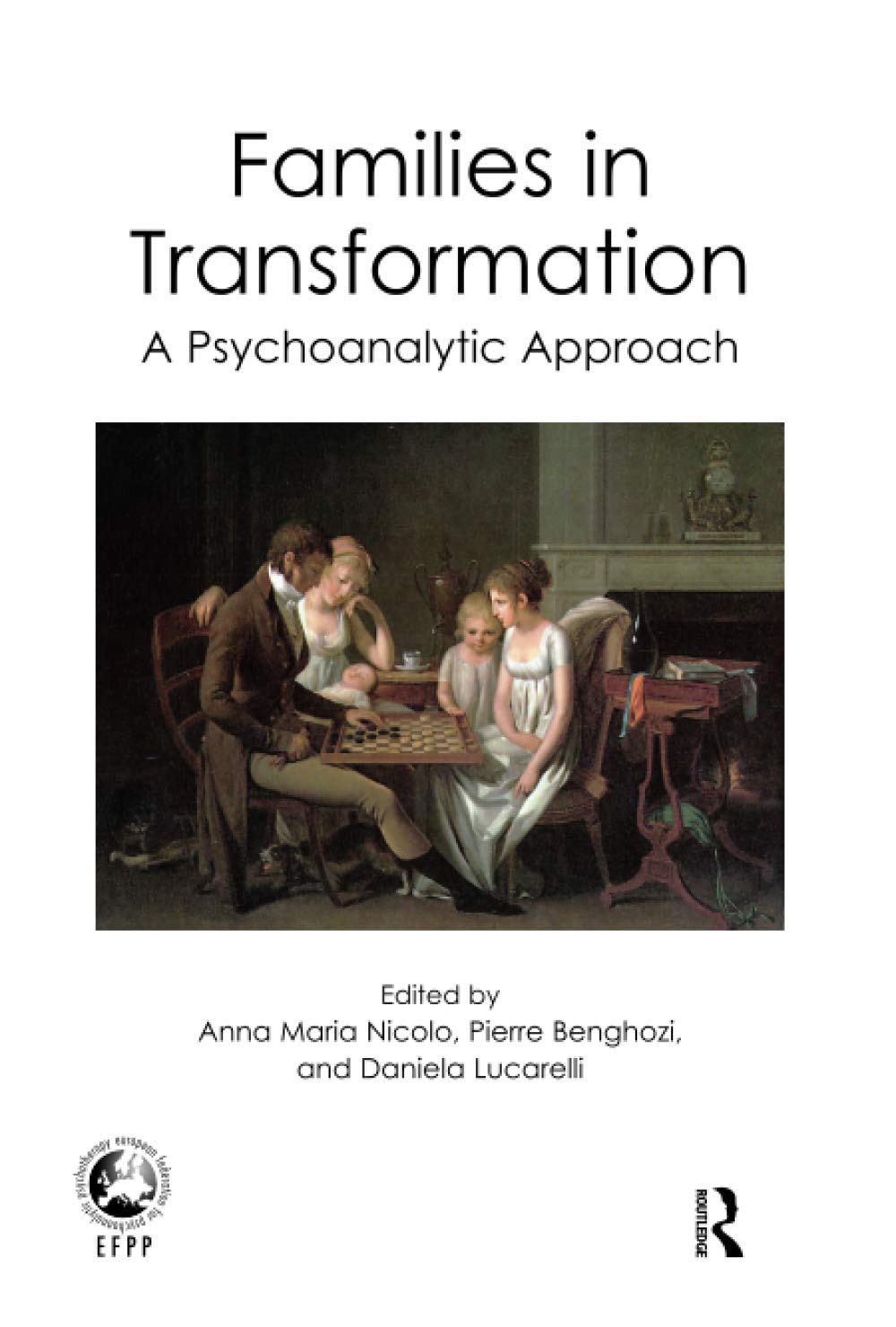 Families In Transformation: A Psychoanalytic Approach (The Efpp Monograph Series),Used