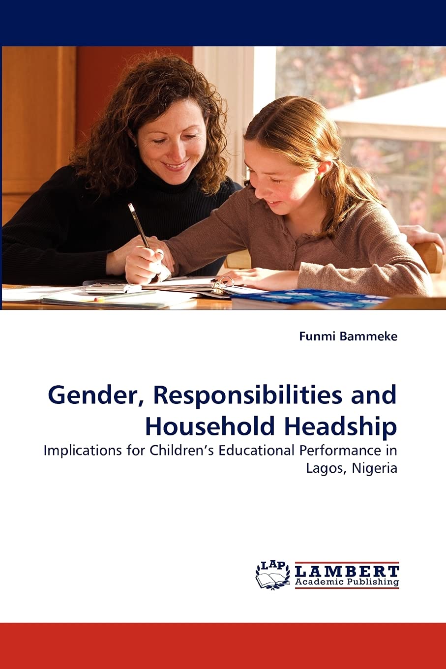 Gender, Responsibilities and Household Headship: Implications for Children's Educational Performance in Lagos, Nigeria,Used