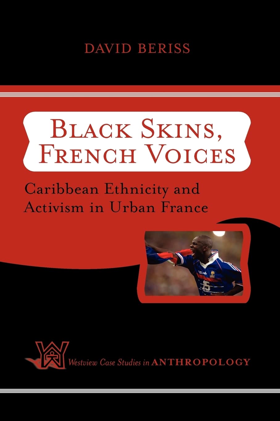 Black Skins, French Voices: Caribbean Ethnicity And Activism In Urban France (Case Studies in Anthropology),New